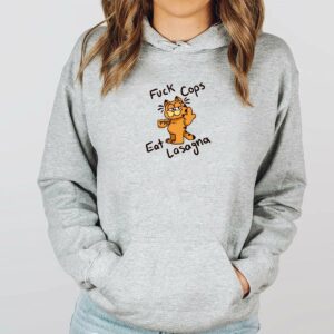 Garfield Fuck Cops Eat Lasagna Hoodie
