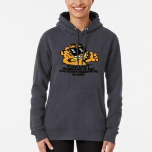 Garfield If You Can’t Handle Me At Bad You Don’t Deserve Me At Rad Hoodie