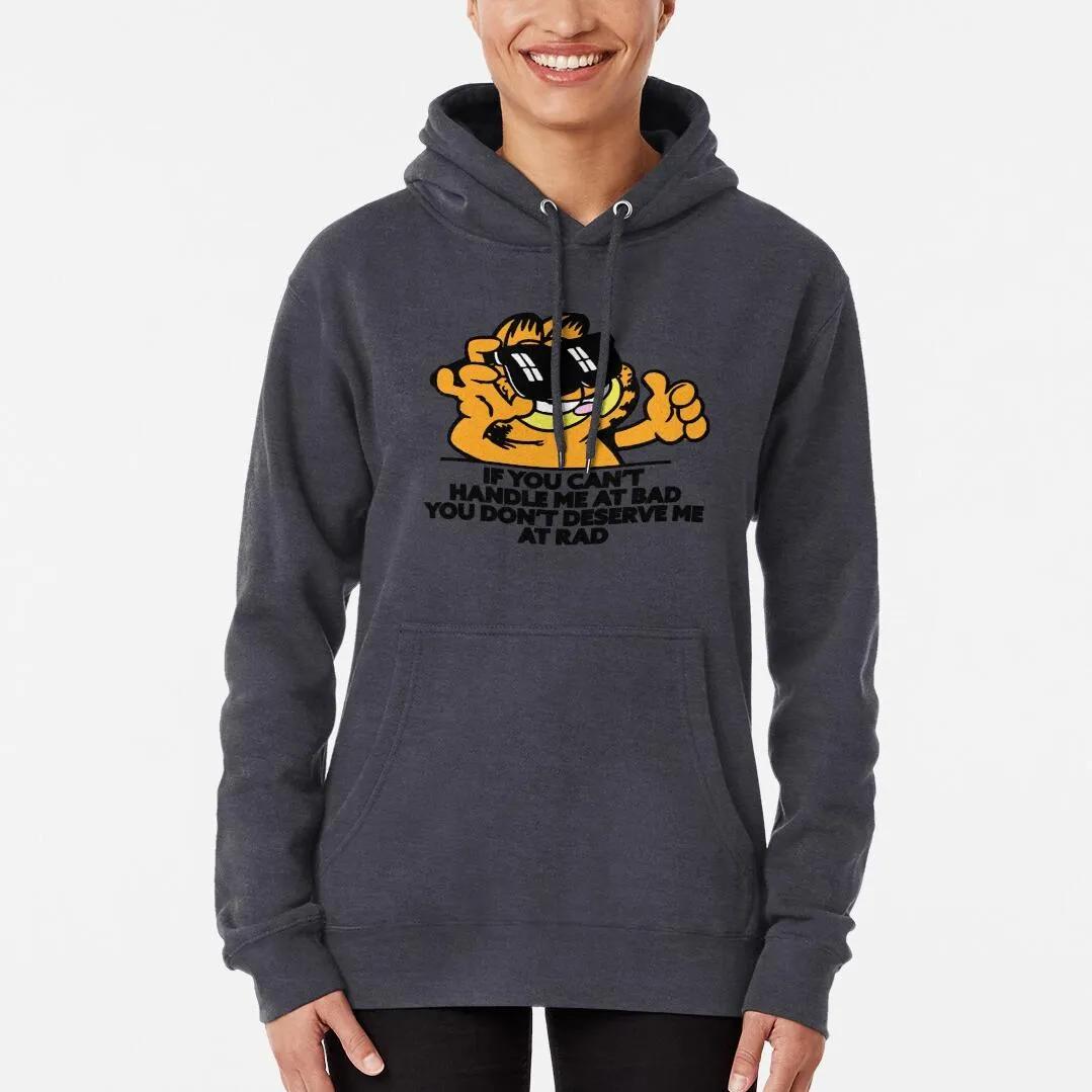 Garfield If You Can't Handle Me At Bad You Don't Deserve Me At Rad Hoodie Garfield If You Can't Handle Me At Bad You Don't Deserve Me At Rad Hoodie