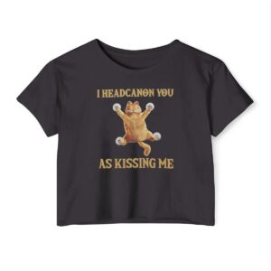 I Headcanon You As Kissing Me Satire Garfield Crop Top