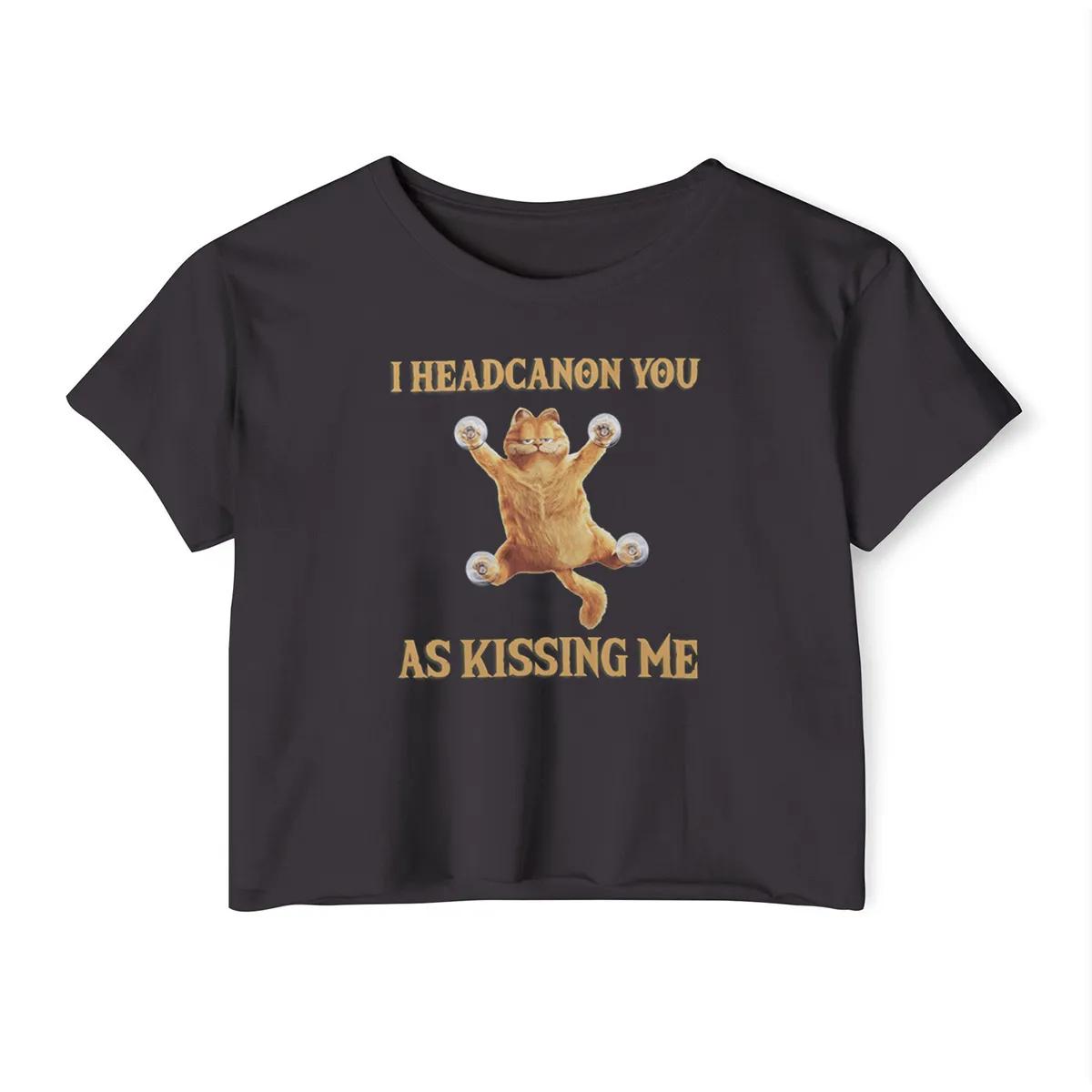 I Headcanon You As Kissing Me Satire Garfield Crop Top I Headcanon You As Kissing Me Satire Garfield Crop Top