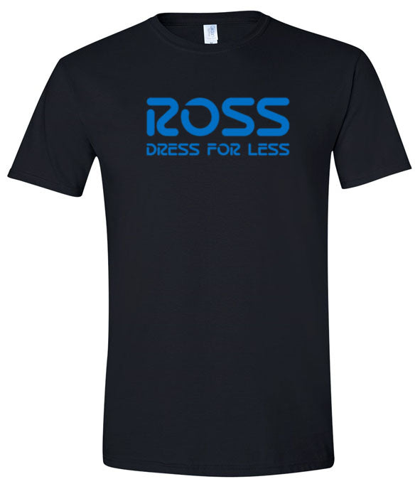 ROSS Dress For Less T-shirt ROSS Dress For Less T-shirt