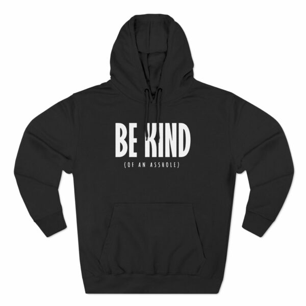 Be Kind (Of An Asshole)