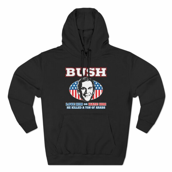 Bush Love Him or Hate Him