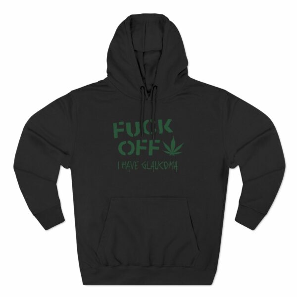 Fuck Off – I Have Glaucoma (With Pot Leaf)