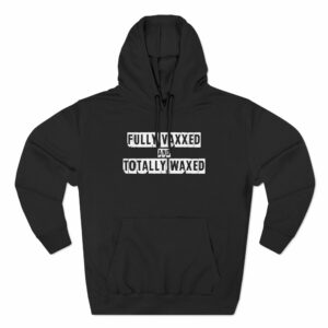 Fully Vaxxed And Totally Waxed