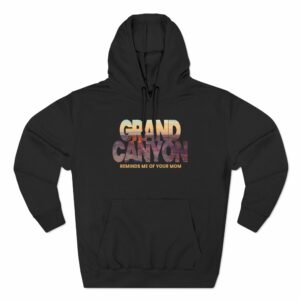 Grand Canyon – Reminds Me Of Your Mom