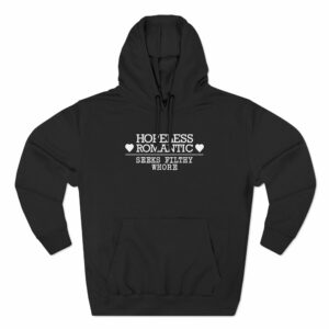 Hopeless Romantic Seeks Filthy Whore
