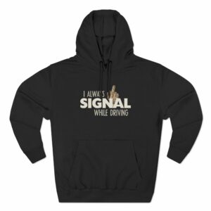 I Always Signal While Driving