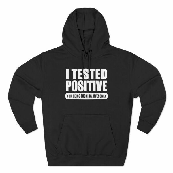 I Tested Positive For Being Fucking Awesome