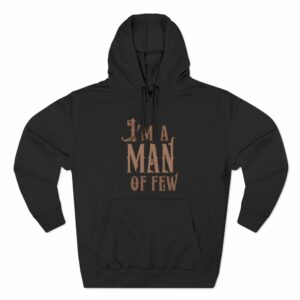 I’m A Man Of Few