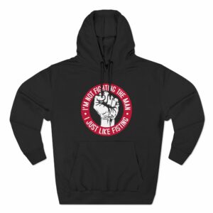 I’m Not Fighting The Man – I Just Like Fisting