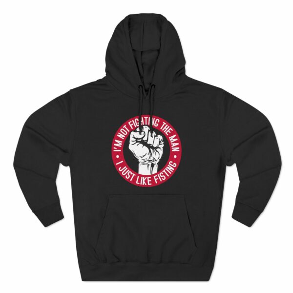 I’m Not Fighting The Man – I Just Like Fisting