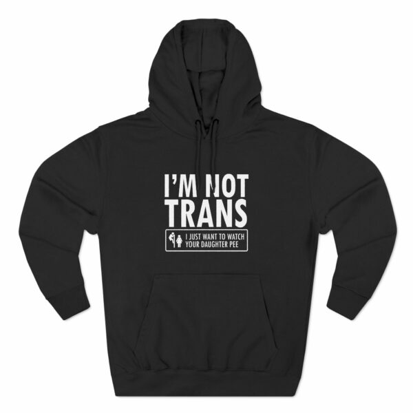 I’m Not Trans. I Just Want To Watch Your Daughter Pee