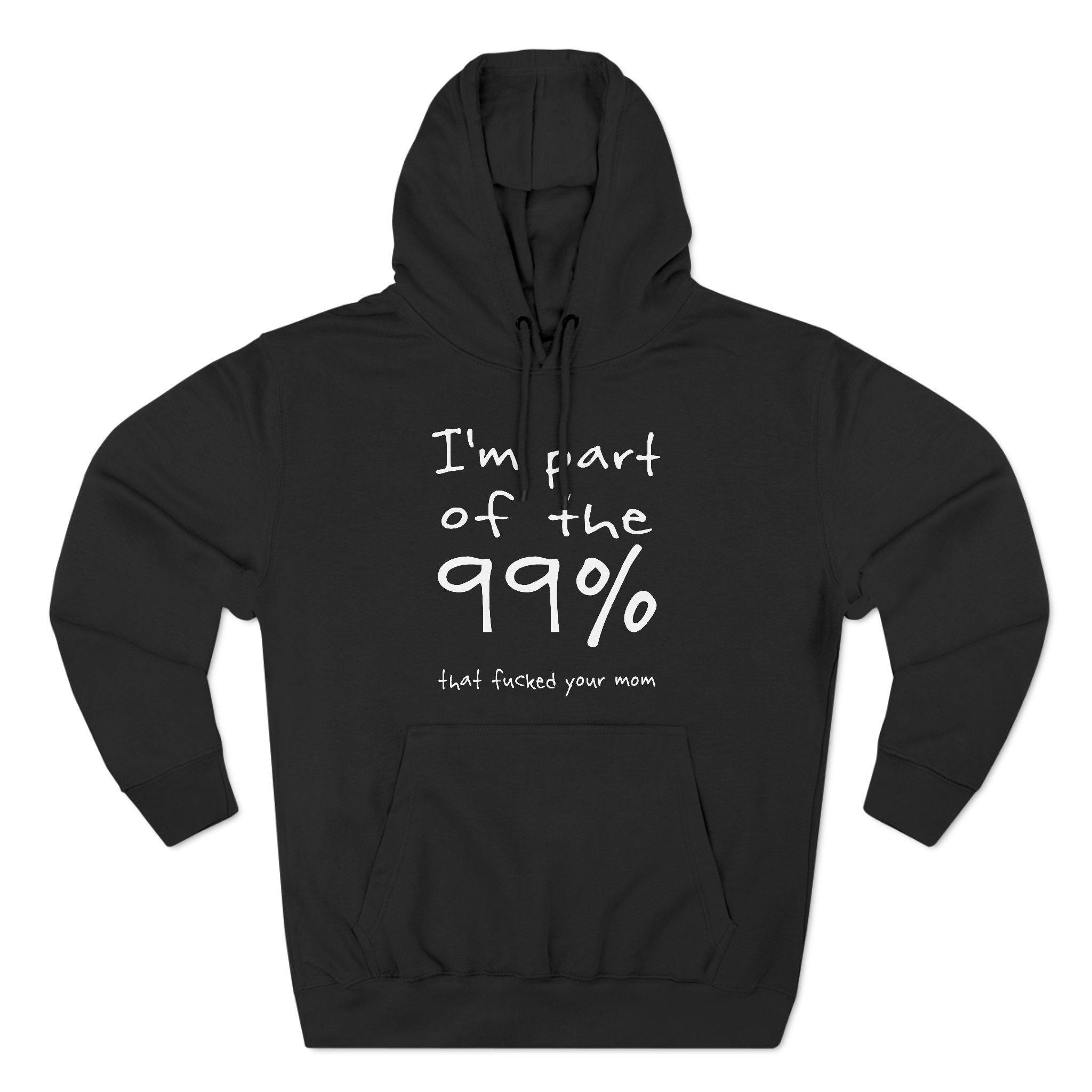 I'm Part Of The 99 That Fucked Your Mom I'm Part Of The 99 That Fucked Your Mom