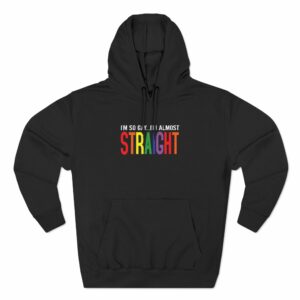 I’m So Gay I’m Almost Straight