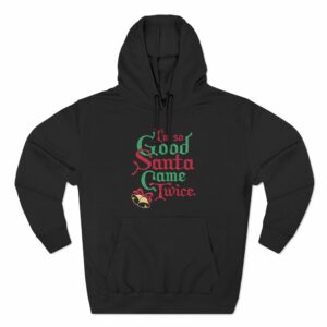 I’m So Good Santa Came Twice