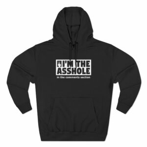 I’m The Asshole In The Comments Section