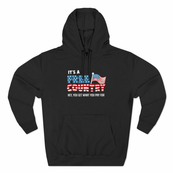 It’s A Free Country – Hey You Get What You Pay For