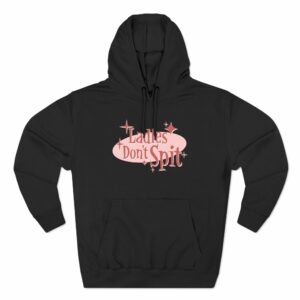 Ladies Don’t Spit