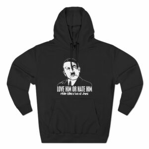 Love Him Or Hate Him Hitler Killed A Ton Of Jews