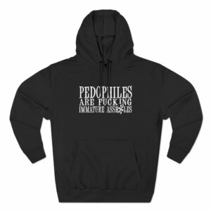 Pedophiles Are Fucking Immature Assholes