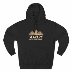 Slavery Gets Shit Done
