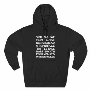 You Big Fat Snot Nose Doodiehead Motherfucker