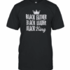 Black Father Black Leader Black King T-Shirt