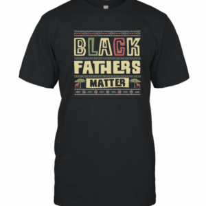 Black Fathers Matter T-Shirt