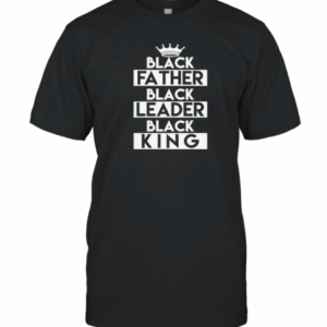 Black Leader Black King Gift T-Shirt