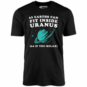 63 Earths Can Fit Inside Uranus – Unisex T-Shirt