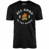 All Good In The Woods – Unisex T-Shirt