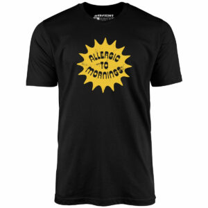 Allergic to Mornings – Unisex T-Shirt