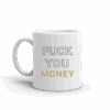 Billions Fuck You Money White Mug