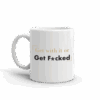 Billions Get With it or Get Fcked White Mug
