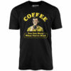 Coffee – You Can Sleep When You’re Dead – Unisex T-Shirt