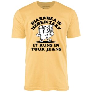 Diarrhea is Hereditary – Unisex T-Shirt