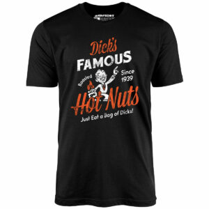 Dick’s Famous Hot Nuts – Unisex T-Shirt