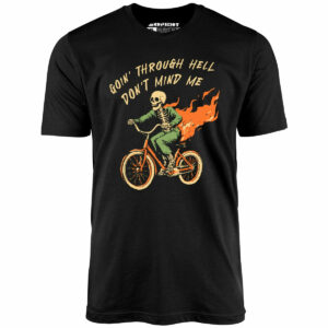 Goin’ Through Hell – Unisex T-Shirt