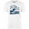 Just Trying to Shred Some Gnar – Unisex T-Shirt