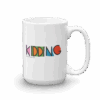 Kidding Dirty Dishes 15 oz White Mug