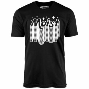 Moist v2 – Unisex T-Shirt