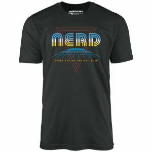 Nerd Never Ending Radical Dude – Unisex T-Shirt