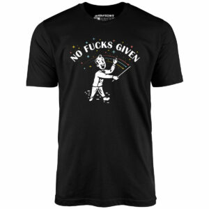 No Fucks Given – Unisex T-Shirt