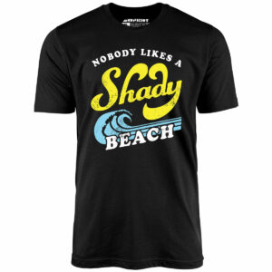 Nobody Likes a Shady Beach – Unisex T-Shirt