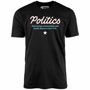 Politics – Unisex T-Shirt