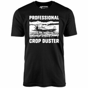 Professional Crop Duster – Unisex T-Shirt