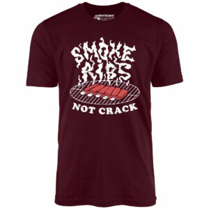 Smoke Ribs Not Crack – Unisex T-Shirt