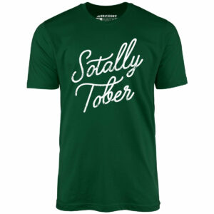 Sotally Tober – Unisex T-Shirt